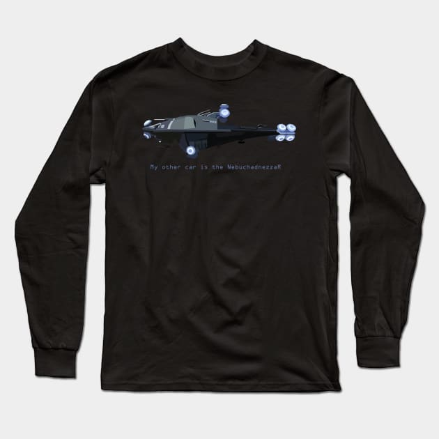 My other car is the NebuchadnezzaR Long Sleeve T-Shirt by No_One